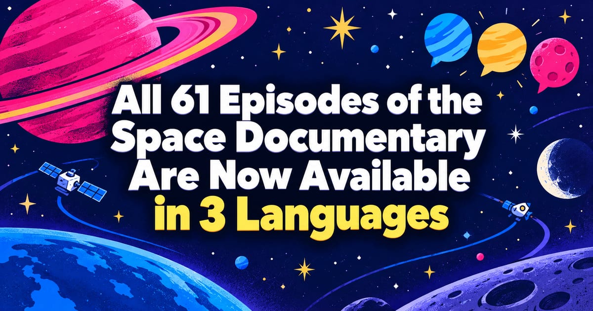 Abbiamo pubblicato tutti i 61 episodi del documentario sull’universo in 3 lingue
