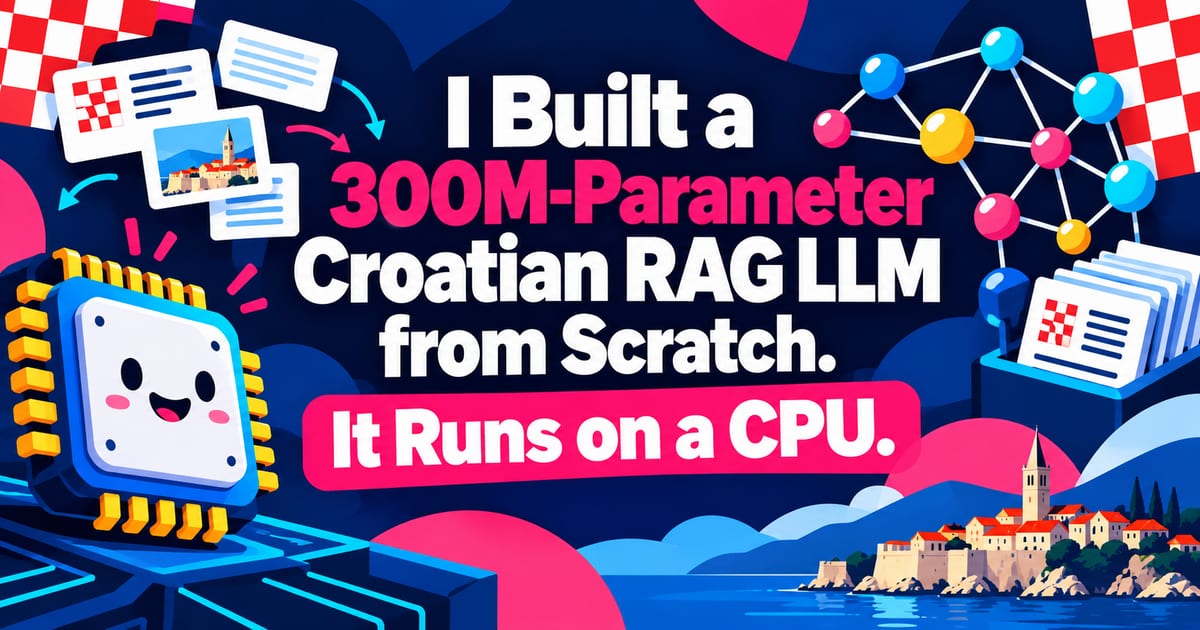 Ho creato da zero un LLM per RAG in croato da 300 milioni di parametri. Funziona su CPU