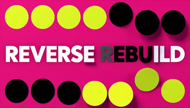 57 REVERSE REBUILD: ricostruzione al contrario